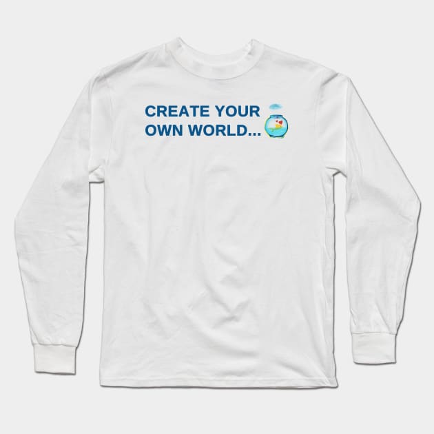 Create your own world Long Sleeve T-Shirt by Salma Ismail